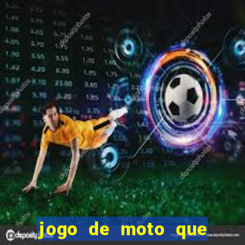 jogo de moto que da grau